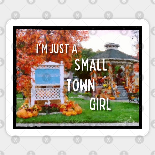 I'm Just a Small Town Girl - Quotes Sticker by Fenay-Designs